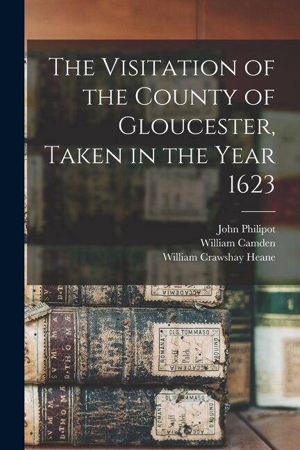 Couverture_The Visitation of the County of Gloucester, Taken in the Year 1623