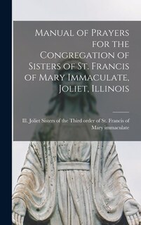 Front cover_Manual of Prayers for the Congregation of Sisters of St. Francis of Mary Immaculate, Joliet, Illinois