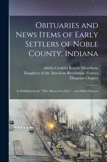 Front cover_Obituaries and News Items of Early Settlers of Noble County, Indiana