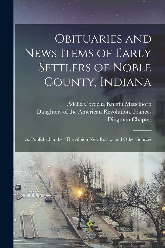 Front cover_Obituaries and News Items of Early Settlers of Noble County, Indiana
