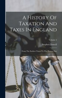 Front cover_A History Of Taxation And Taxes In England