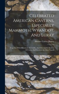 Front cover_Celebrated American Caverns, Especially Mammoth, Wyandot, And Luray