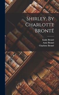 Front cover_Shirley, By Charlotte Brontë