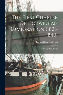 Couverture_The First Chapter Of Norwegian Immigration (1821-1840)