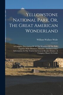 Couverture_Yellowstone National Park, Or, The Great American Wonderland