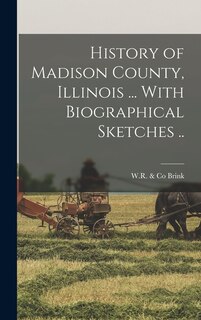 Couverture_History of Madison County, Illinois ... With Biographical Sketches ..
