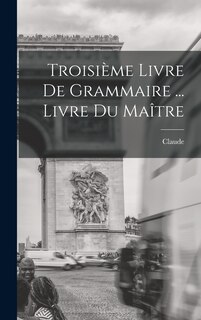 Front cover_Troisième livre de Grammaire ... Livre du maître