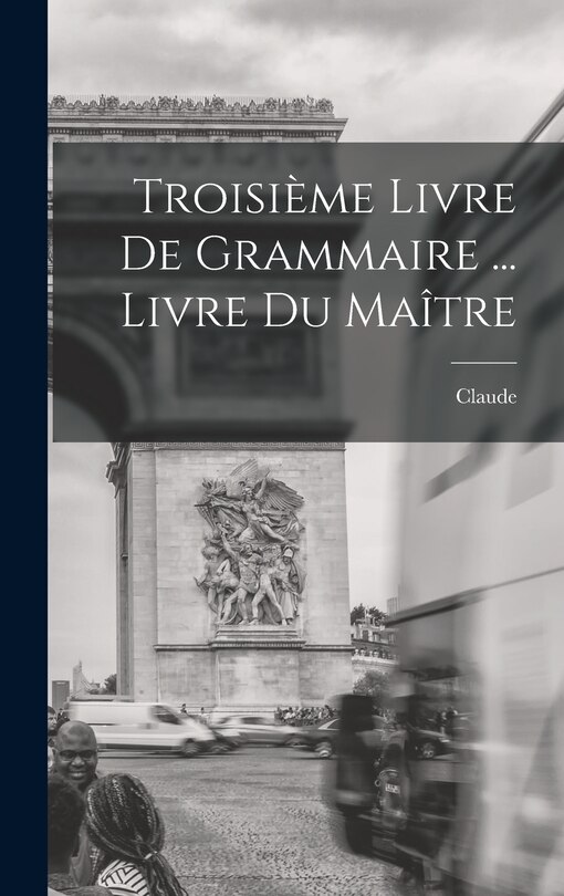 Front cover_Troisième livre de Grammaire ... Livre du maître