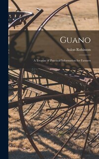 Guano: A Treatise of Practical Information for Farmers