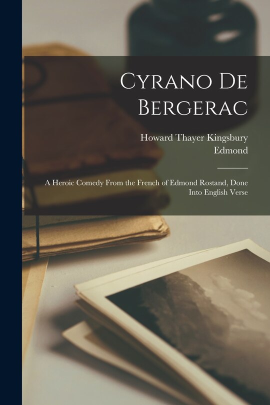 Couverture_Cyrano De Bergerac; a Heroic Comedy From the French of Edmond Rostand, Done Into English Verse