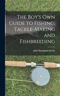Front cover_The Boy's Own Guide to Fishing, Tackle-making and Fishbreeding