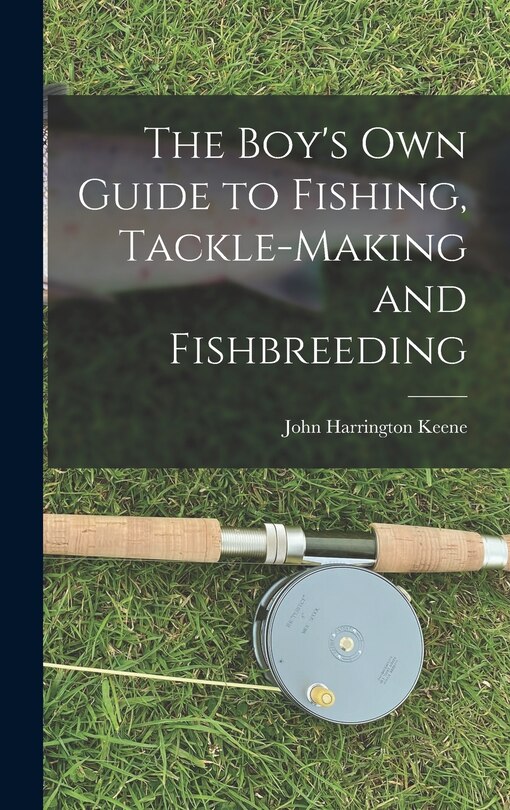 Front cover_The Boy's Own Guide to Fishing, Tackle-making and Fishbreeding