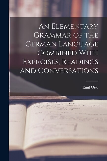 Front cover_An Elementary Grammar of the German Language Combined With Exercises, Readings and Conversations