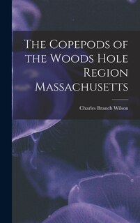 Front cover_The Copepods of the Woods Hole Region Massachusetts