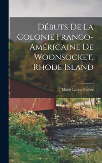 Front cover_Débuts de la colonie franco-américaine de Woonsocket, Rhode Island