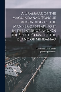 Couverture_A Grammar of the Maguindanao Tongue According to the Manner of Speaking It in the Interior and On the South Coast of the Island of Mindanao