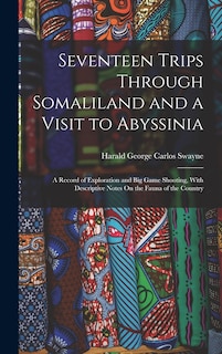 Front cover_Seventeen Trips Through Somaliland and a Visit to Abyssinia