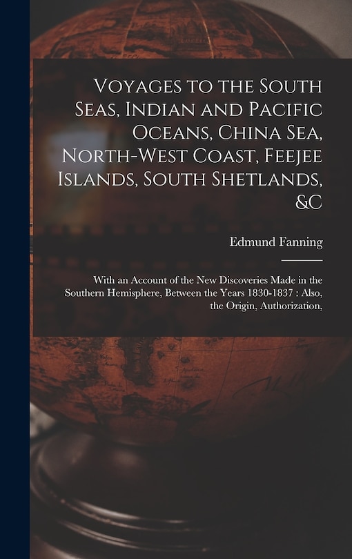 Front cover_Voyages to the South Seas, Indian and Pacific Oceans, China Sea, North-West Coast, Feejee Islands, South Shetlands, &c