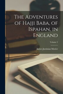 Front cover_The Adventures of Hajji Baba, of Ispahan, in England; Volume 2