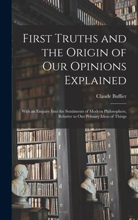 Front cover_First Truths and the Origin of Our Opinions Explained
