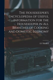 Front cover_The Housekeeper's Encyclopedia of Useful Information for the Housekeeper in All Branches of Cooking and Domestic Economy