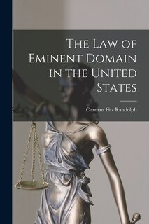 Front cover_The Law of Eminent Domain in the United States