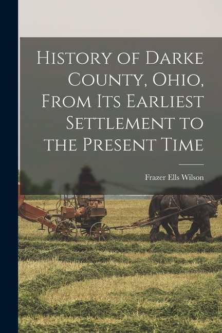 Couverture_History of Darke County, Ohio, From Its Earliest Settlement to the Present Time