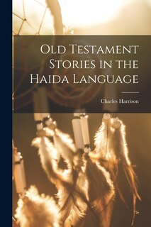 Couverture_Old Testament Stories in the Haida Language