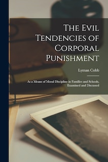Front cover_The Evil Tendencies of Corporal Punishment