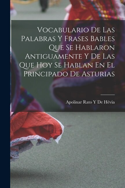 Couverture_Vocabulario De Las Palabras Y Frases Bables Que Se Hablaron Antiguamente Y De Las Que Hoy Se Hablan En El Principado De Asturias