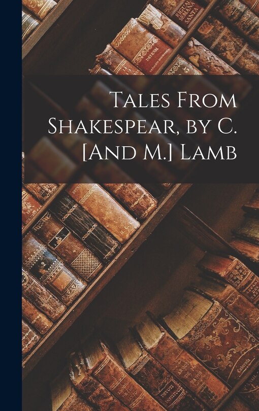 Couverture_Tales From Shakespear, by C. [And M.] Lamb