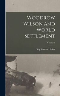 Front cover_Woodrow Wilson and World Settlement; Volume 3