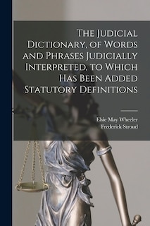 Front cover_The Judicial Dictionary, of Words and Phrases Judicially Interpreted, to Which Has Been Added Statutory Definitions