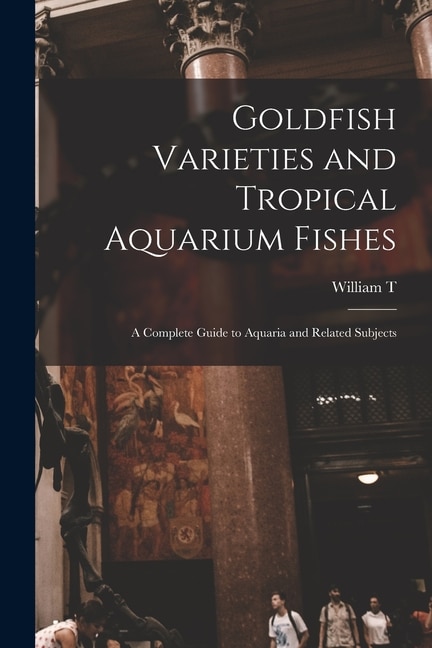 Couverture_Goldfish Varieties and Tropical Aquarium Fishes; a Complete Guide to Aquaria and Related Subjects