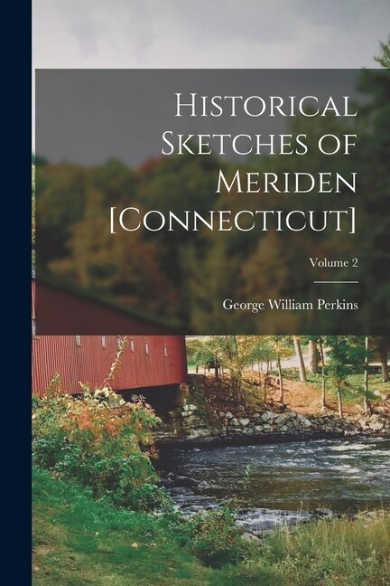 Couverture_Historical Sketches of Meriden [Connecticut]; Volume 2