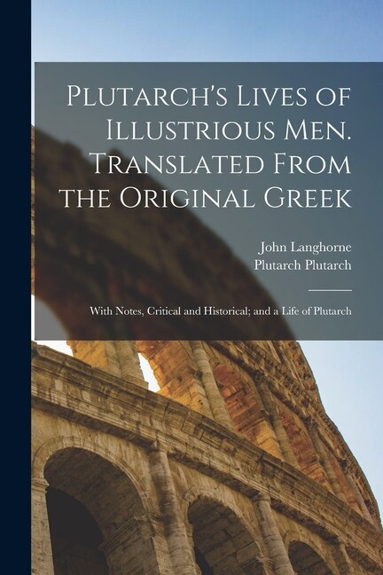 Couverture_Plutarch's Lives of Illustrious men. Translated From the Original Greek