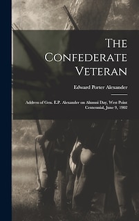 Couverture_The Confederate Veteran; Address of Gen. E.P. Alexander on Alumni Day, West Point Centennial, June 9, 1902