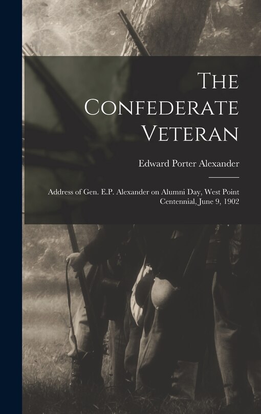 Couverture_The Confederate Veteran; Address of Gen. E.P. Alexander on Alumni Day, West Point Centennial, June 9, 1902