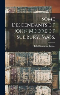 Front cover_Some Descendants of John Moore of Sudbury, Mass.