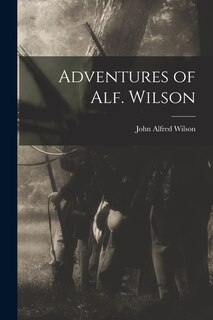 Front cover_Adventures of Alf. Wilson
