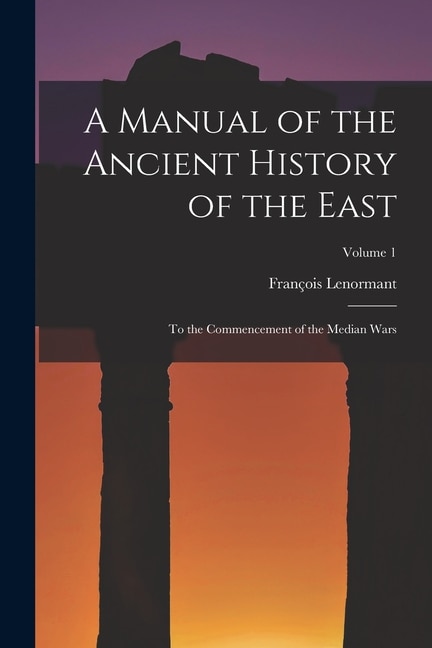 Front cover_A Manual of the Ancient History of the East