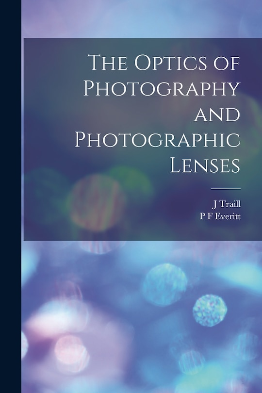Front cover_The Optics of Photography and Photographic Lenses