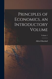 Front cover_Principles of Economics, an Introductory Volume; Volume 1