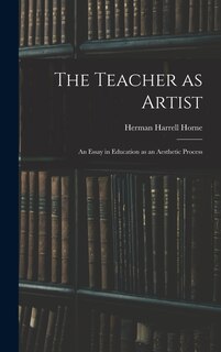Front cover_The Teacher as Artist; an Essay in Education as an Aesthetic Process