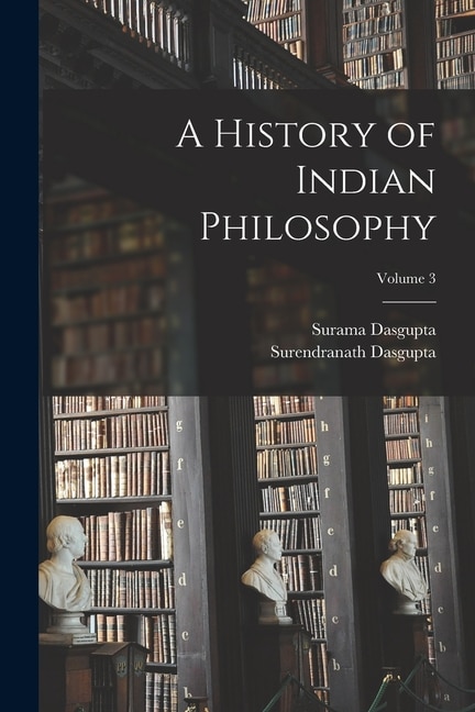 Front cover_A History of Indian Philosophy; Volume 3