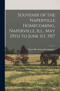 Front cover_Souvenir of the Naperville Homecoming, Naperville, Ill., May 29th to June 1st, 1917