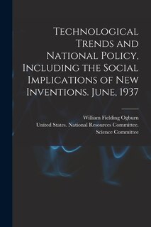Front cover_Technological Trends and National Policy, Including the Social Implications of new Inventions. June, 1937
