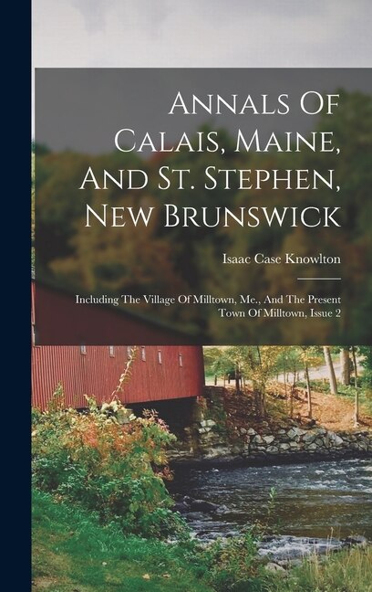 Front cover_Annals Of Calais, Maine, And St. Stephen, New Brunswick