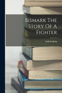 Front cover_Bismark The Story Of A Fighter