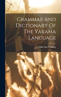 Couverture_Grammar And Dictionary Of The Yakama Language